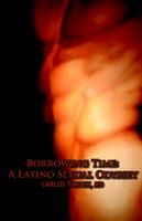 Borrowing Time: A Latino Sexual Odyssey